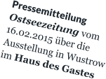 Pressemitteilung Ostseezeitung vom 16.02.2015 über die Ausstellung in Wustrow im Haus des Gastes
